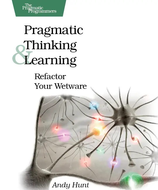 cover image for 'Pragmatic Thinking and Learning: Refactor Your wetware'